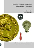 Cover: R&ouml;mische Kleinfunde und M&uuml;nzen aus Schleitheim-Iuliomagus - Kantonsarch&auml;ologie
