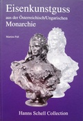 Cover: Eisenkunstguss aus der &Ouml;sterreichischen Monarchie - Hanns Schell Collection