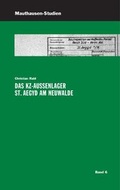 Cover: Das KZ-Au&szlig;enlager St. Aegyd am Neuwalde - Bundesanstalt KZ-Gedenkst&auml;tte Mauthausen