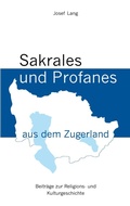 Cover: Sakrales und Profanes aus dem Zugerland - Books on Demand GmbH