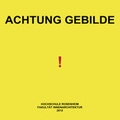 Cover: Forschungsbericht: "Achtung Gebilde!" - TH Rosenheim - Fakult&auml;t f&uuml;r Innenarchitektur, Architektur und Design IAD