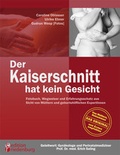 Cover: Der Kaiserschnitt hat kein Gesicht - Fotobuch, Wegweiser und Erfahrungsschatz aus Sicht von M&uuml;ttern und geburtshilflichen ExpertInnen - edition riedenburg e.U.
