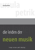 Cover: Die Leiden der Neuen Musik - edition mono/monochrom