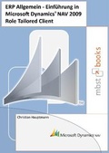 Cover: ERP Allgemein - Einf&uuml;hrung in Microsoft Dynamics NAV 2009 Role Tailored Client - MBST-Books