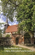 Cover: Die Dorfkirchen von C&ouml;lpin, Holzendorf und Krumbeck - Helms, Th