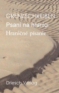 Cover: Grenzschreiben - Psan&iacute; na hranic&iacute; - Hranicn&eacute; p&iacute;sanie - Driesch