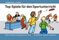 Cover: Top-Spiele f&uuml;r den Sportunterricht - Baumberger & M&uuml;ller