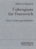 Cover: Unbeugsam f&uuml;r &Ouml;sterreich - plattform Verlag