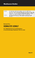 Cover: Verwaltete Gewalt - Bundesanstalt KZ-Gedenkst&auml;tte Mauthausen