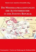 Cover: Die Wiederaufbauleistungen der Alt&ouml;sterreicher in der Zweiten Republik - 1848 Medienvielfalt