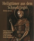 Cover: Heiligt&uuml;mer aus dem Schmelztiegel - Fromm + Rasch GmbH & Co. KG