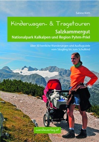 Abbildung von: Kinderwagen- und Tragetouren Salzkammergut, Nationalpark Kalkalpen und Region Pyhrn-Priel - wandaverlag