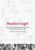 Cover: Mauricio Kagel bei den Internationalen Ferienkursen f&uuml;r Neue Musik - Wolke Verlag