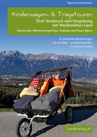 Abbildung von: Kinderwagen-und Tragetouren Tirol: Innsbruck und Umgebung mit Werdenfelser Land Karwendel, Wettersteingebirge, Stubaier und Tuxer Alpen - wandaverlag