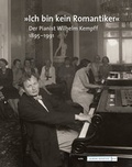 Cover: "Ich bin kein Romantiker". Der Pianist Wilhelm Kempff 1895-1991 - Wolke Verlag