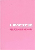 Cover: Performing Memory - Kunstraum Nieder&ouml;sterreich