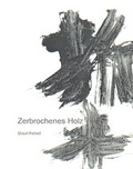 Cover: Zerbrochenes Holz /Broken Wood /Zhe mu - sisifo // Leipziger Literaturverlag