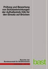 Abbildung von: Prüfung und Bewertung von Schutzeinrichtungen der Aufhaltestufe H4b für den Einsatz auf Brücken - Fachverlag NW in Carl Ed. Schünemann KG
