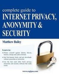 Abbildung von: Complete Guide to Internet Privacy, Anonymity & Security - Matthew Bailey Eigenverlag