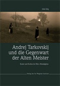 Cover: Andrej Tarkovskij und die Gegenwart der Alten Meister - Ita Wegman Institut