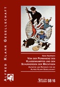 Cover: Von der Permanenz des Klassenkampfes und den Schurkereien der M&auml;chtigen - Alfred Klahr Gesellschaft