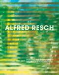 Cover: Alfred Resch. Malerei und Fotografie - edition keiper