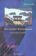 Cover: Das gr&uuml;ne Weizenkorn - Verlag Edition AV