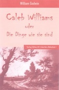 Cover: Caleb Williams oder Die Dinge wie sie sind - Verlag Edition AV