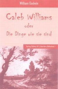 Enlarge image Cover: Caleb Williams oder Die Dinge wie sie sind - Verlag Edition AV