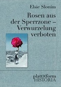 Cover: Rosen aus der Sperrzone - Verwurzelung verboten - plattform Verlag