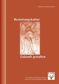 Cover: Bestattungskultur - Zukunft gestalten - Fachverlag des deutschen Bestattungsgewerbes