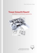 Cover: Trauer braucht Raum! - Fachverlag des deutschen Bestattungsgewerbes