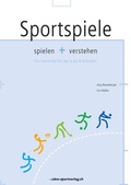 Cover: Sportspiele spielen und verstehen - Baumberger & M&uuml;ller