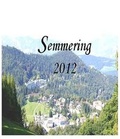 Cover: Semmering 2012 - Anektoten, kurze Erinnerungen an den Semmering - Firma Ulrich
