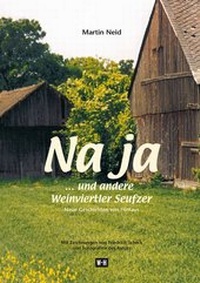 Abbildung von: Na ja... und andere Weinviertler Seufzer - Edition Winkler-Hermaden