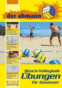 Abbildung von: der ahmann - Beach-Volleyball-Übungen für Gewinner - Neuer Sportverlag / Neuer Kunstverlag