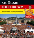 Cover: Stuttgart feiert die WM - mit Freunden aus der ganzen Welt - Neuer Sportverlag / Neuer Kunstverlag