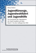 Cover: Zur Geschichte des Jugendamtes der Stadt Frankfurt am Main / Jugendf&uuml;rsorge, Jugendwohlfahrt und Jugendhilfe - Schulz-Kirchner