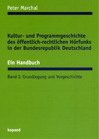 Bild: Kultur- und Programmgeschichte des öffentlich-rechtlichen Hörfunks... / Kultur- und Programmgeschichte des öffentlich-rechtlichen Hörfunks... - kopaed