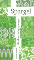 Cover: Geschmacksbegegnungen Spargel - Edition Cucina e Libri GmbH