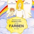Cover: Der kleine Engel SEBASTIAN und die Farben der Liebe - Manuela Kinzel Verlag