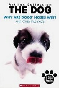 Enlarge image Cover: Dog: Why Are Dog's Noses Wet? - Scholastic US