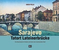 Cover: Sarajevo - Tatort Lateinerbr&uuml;cke - Edition Winkler-Hermaden