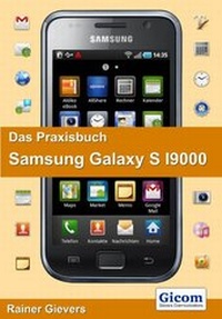 Abbildung von: Das Praxisbuch Samsung Galaxy S I9000 - Gievers, Rainer