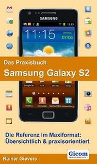 Abbildung von: Das Praxisbuch Samsung Galaxy S2 - Gievers, Rainer