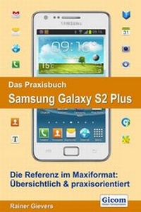 Abbildung von: Das Praxisbuch Samsung Galaxy S2 Plus - Gievers, Rainer