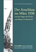 Cover: Der Anschluss 1938 und die Folgen f&uuml;r Kirche und Kl&ouml;ster in &Ouml;sterreich - Medien-GmbH Heiligenkreuz