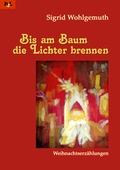 Cover: Bis am Baum die Lichter brennen - HS-Literaturverlag Heinz Spicka