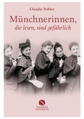 Cover: M&uuml;nchnerinnen, die lesen, sind gef&auml;hrlich - Elisabeth Sandmann Verlag