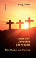 Cover: Unter dem Geheimnis des Kreuzes - Pneuma Verlag